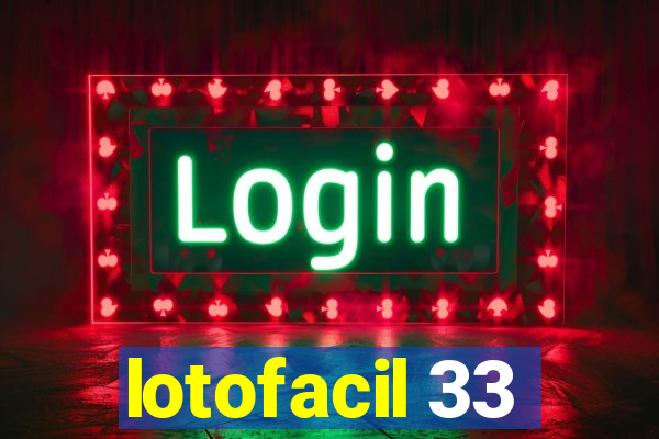 lotofacil 33